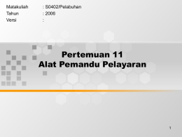 Pertemuan 11 Alat Pemandu Pelayaran Matakuliah : S0402/Pelabuhan