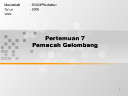 Pertemuan 7 Pemecah Gelombang Matakuliah : S0403/Pelabuhan