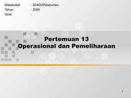 Pertemuan 13 Operasional dan Pemeliharaan Matakuliah : S0402/Pelabuhan