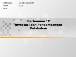 Pertemuan 12 Investasi dan Pengembangan Pelabuhan Matakuliah