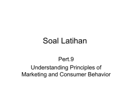 Soal Latihan Pert.9 Understanding Principles of Marketing and Consumer Behavior