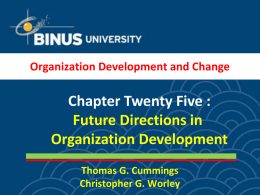 Chapter Twenty Five : Future Directions in Organization Development Organization Development and Change