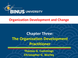 Chapter Three: The Organization Development Practitioner Organization Development and Change