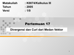 Pertemuan 17 Matakuliah : K0074/Kalkulus III Tahun