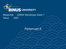 Pertemuan 6 Matakuliah : E0652/ Mendengar Dasar 1 Tahun