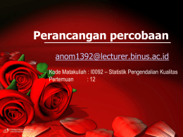 Perancangan percobaan  Kode Matakuliah : I0092 &ndash; Statistik Pengendalian Kualitas Pertemuan