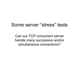 Some server “stress” tests Can our TCP concurrent server simultaneous connections?