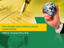 TATA RUANG DAN PERENCANAAN LINGKUNGAN PROF.Dr. Suratman Woro, M.Sc.
