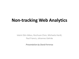 Non-tracking Web Analytics Istemi Ekin Akkus, Ruichuan Chen, Michaela Hardt,