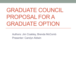 GRADUATE COUNCIL PROPOSAL FOR A GRADUATE OPTION Authors: Jim Coakley, Brenda McComb