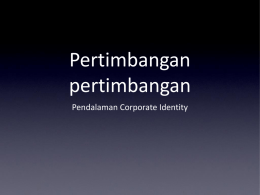 Pertimbangan pertimbangan Pendalaman Corporate Identity