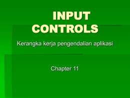 INPUT CONTROLS Kerangka kerja pengendalian aplikasi Chapter 11