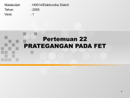 Pertemuan 22 PRATEGANGAN PADA FET Matakuliah : H0014/Elektronika Diskrit