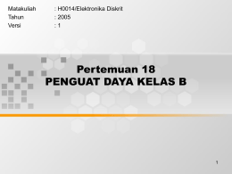 Pertemuan 18 PENGUAT DAYA KELAS B Matakuliah : H0014/Elektronika Diskrit