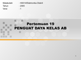 Pertemuan 19 PENGUAT DAYA KELAS AB Matakuliah : H0014/Elektronika Diskrit