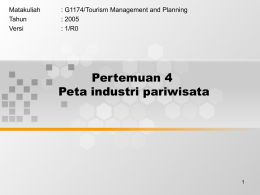 Pertemuan 4 Peta industri pariwisata Matakuliah : G1174/Tourism Management and Planning