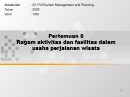 Pertemuan 8 Ragam aktivitas dan fasilitas dalam usaha perjalanan wisata Matakuliah