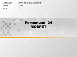 Pertemuan  24 MOSFET Matakuliah : H0014/Elektronika Diskrit