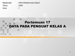 Pertemuan 17 DAYA PADA PENGUAT KELAS A Matakuliah : H0014/Elektronika Diskrit