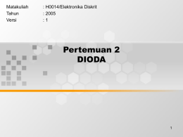 Pertemuan 2 DIODA Matakuliah : H0014/Elektronika Diskrit