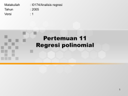 Pertemuan 11 Regresi polinomial Matakuliah : I0174/Analisis regresi