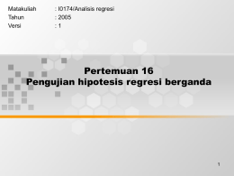 Pertemuan 16 Pengujian hipotesis regresi berganda Matakuliah : I0174/Analisis regresi