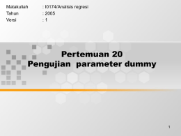 Pertemuan 20 Pengujian  parameter dummy Matakuliah : I0174/Analisis regresi