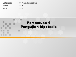 Pertemuan 6 Pengujian hipotesis Matakuliah : I0174/Analisis regresi