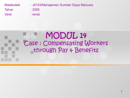 MODUL 14 Case : Compensating Workers through Pay &amp; Benefits Matakuliah