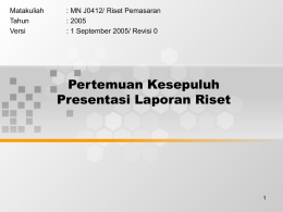 Pertemuan Kesepuluh Presentasi Laporan Riset Matakuliah : MN J0412/ Riset Pemasaran