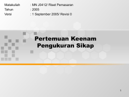 Pertemuan Keenam Pengukuran Sikap Matakuliah : MN J0412/ Riset Pemasaran