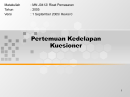 Pertemuan Kedelapan Kuesioner Matakuliah : MN J0412/ Riset Pemasaran