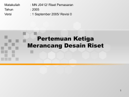 Pertemuan Ketiga Merancang Desain Riset Matakuliah : MN J0412/ Riset Pemasaran