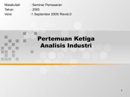 Pertemuan Ketiga Analisis Industri Matakuliah : Seminar Pemasaran