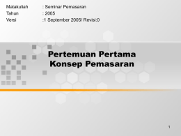 Pertemuan Pertama Konsep Pemasaran Matakuliah : Seminar Pemasaran