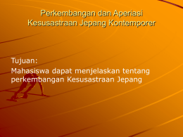 Perkembangan dan Aperiasi Kesusastraan Jepang Kontemporer Tujuan: Mahasiswa dapat menjelaskan tentang