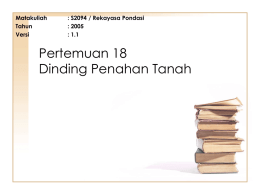 Pertemuan 18 Dinding Penahan Tanah Matakuliah : S2094 / Rekayasa Pondasi