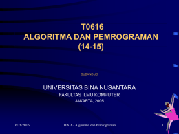 T0616 ALGORITMA DAN PEMROGRAMAN (14-15) UNIVERSITAS BINA NUSANTARA