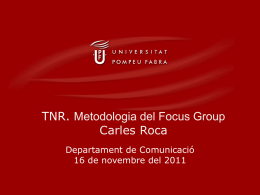 TNR. Metodologia del Focus Group Carles Roca Departament de Comunicació