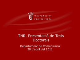 TNR. Presentació de Tesis Doctorals Departament de Comunicació 28 d’abril del 2011