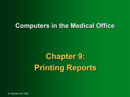 Chapter 9: Printing Reports Computers in the Medical Office ©  McGraw-Hill, 2009