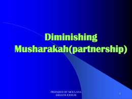 Diminishing Musharakah(partnership) PREPARED BY MOULANA 1