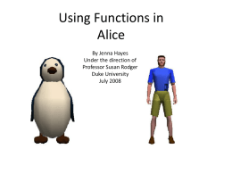 Using Functions in Alice By Jenna Hayes Under the direction of