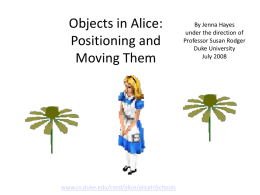 Objects in Alice: Positioning and Moving Them By Jenna Hayes