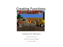 Creating Functions Deborah Nelson Duke University Professor Susan Rodger