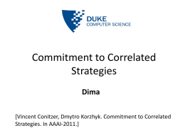 Commitment to Correlated Strategies Dima [Vincent Conitzer, Dmytro Korzhyk. Commitment to Correlated