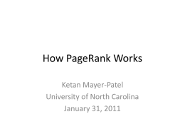 How PageRank Works Ketan Mayer-Patel University of North Carolina January 31, 2011