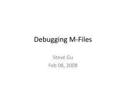 Debugging M-Files Steve Gu Feb 08, 2008
