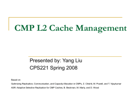CMP L2 Cache Management Presented by: Yang Liu CPS221 Spring 2008