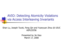 AVIO: Detecting Atomicity Violations via Access Interleaving Invariants ASPLOS’06